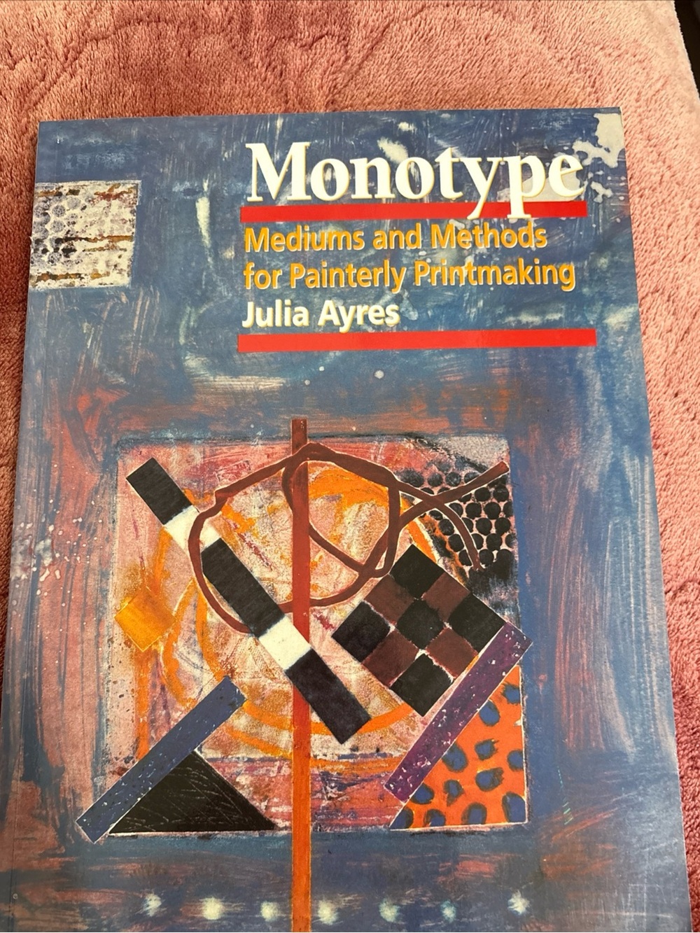 JULIA AYRES MONOTYPE MEDIUMS AND METHODS VERY GOOD PB Book